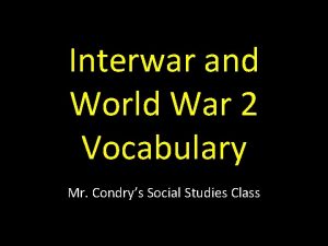 Interwar and World War 2 Vocabulary Mr Condrys