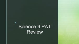 z Science 9 PAT Review PAT Rules Overview