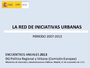 LA RED DE INICIATIVAS URBANAS PERIODO 2007 2013