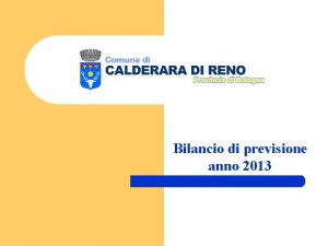 Bilancio di previsione anno 2013 Il contesto generale