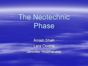 The Neotechnic Phase Amish Shah Lara Owens Jennifer