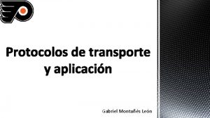 Protocolos de transporte y aplicacin Gabriel Montas Len