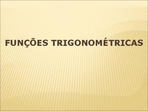 FUNES TRIGONOMTRICAS FUNO SENO q A cada nmero