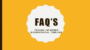 FAQS TRAUMA INFORMED BIOGRAPHICAL TIMELINE RESILIENCE FACTORS VALENTINE