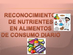 RECONOCIMIENTO DE NUTRIENTES EN ALIMENTOS DE CONSUMO DIARIO