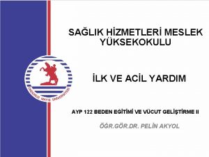 SALIK HZMETLER MESLEK YKSEKOKULU LK VE ACL YARDIM