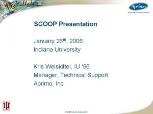 SCOOP Presentation January 26 th 2006 Indiana University