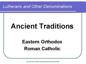 Lutherans and Other Denominations Ancient Traditions Eastern Orthodox