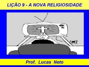 LIO 9 A NOVA RELIGIOSIDADE Prof Lucas Neto