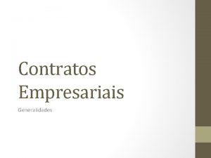 Contratos Empresariais Generalidades Caractersticas e diferenciaes Espcie de