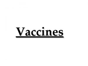 Vaccines Vaccines Our defense mechanism Production of white