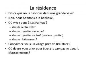 La rsidence Estce que nous habitons dans une