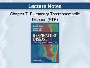 Lecture Notes Chapter 7 Pulmonary Thromboembolic Disease PTE