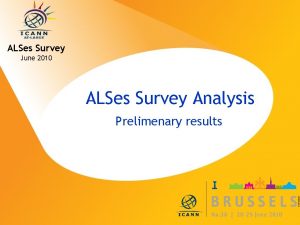 ALSes Survey June 2010 ALSes Survey Analysis Prelimenary