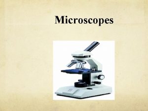 Microscopes Microscopy The Instruments A compound microscope uses