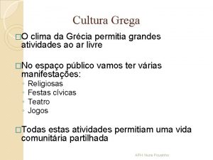 Cultura Grega O clima da Grcia permitia grandes