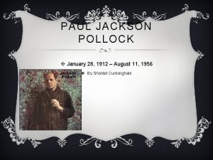 PAUL JACKSON POLLOCK v January 28 1912 August