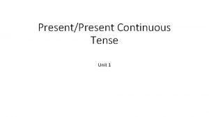 PresentPresent Continuous Tense Unit 1 Which is an