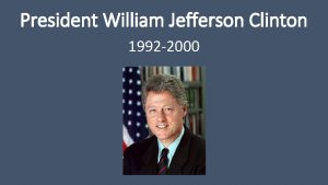 President William Jefferson Clinton 1992 2000 Clinton 42