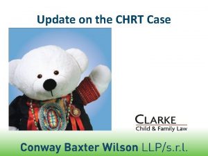 Update on the CHRT Case Why Was the