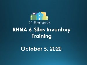 21 Elements RHNA 6 Sites Inventory Training October