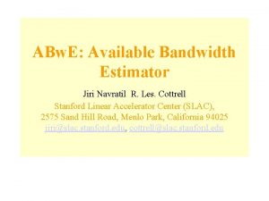 ABw E Available Bandwidth Estimator Jiri Navratil R