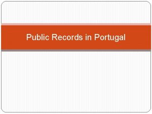Public Records in Portugal Why should records be