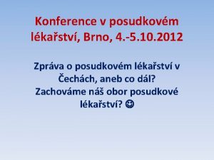 Konference v posudkovm lkastv Brno 4 5 10