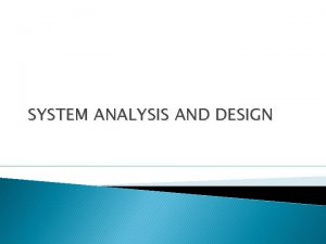 SYSTEM ANALYSIS AND DESIGN SYSTEM ANALYSIS AND DESIGN