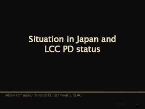 Situation in Japan and LCC PD status Hitoshi