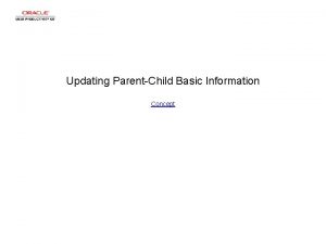 Updating ParentChild Basic Information Concept Updating ParentChild Basic