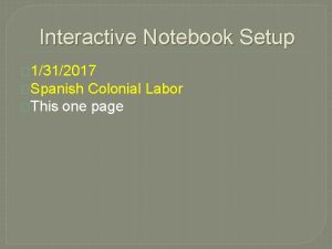 Interactive Notebook Setup 1312017 Spanish Colonial Labor This