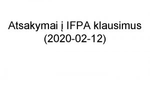 Atsakymai IFPA klausimus 2020 02 12 KLAUSIMAS 1