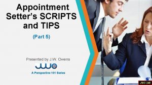 Appointment Setters SCRIPTS and TIPS Part 5 Presented