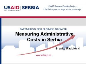 Measuring Administrative Costs in Serbia Branko Radulovi What