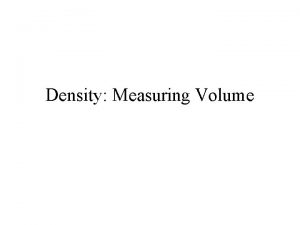 Density Measuring Volume Density Measuring Volume WALT Calculate