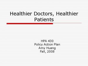 Healthier Doctors Healthier Patients HPA 430 Policy Action