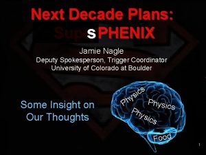 Next Decade Plans s Super PHENIX Jamie Nagle