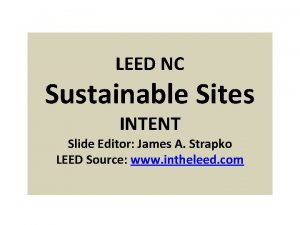 LEED NC Sustainable Sites INTENT Slide Editor James