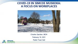 COVID19 IN SIMCOE MUSKOKA A FOCUS ON WORKPLACES