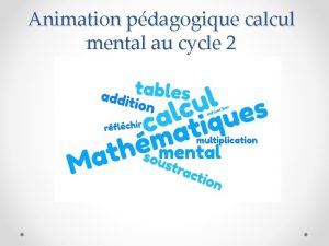 Animation pdagogique calcul mental au cycle 2 Finalit