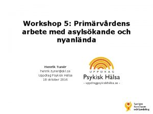 Workshop 5 Primrvrdens arbete med asylskande och nyanlnda