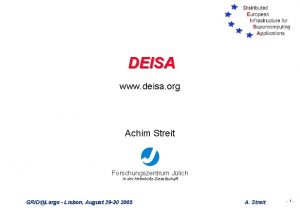 DEISA www deisa org Achim Streit Forschungszentrum Jlich