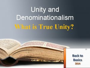 Unity and Denominationalism What is True Unity What