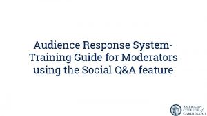 Audience Response System Training Guide for Moderators using