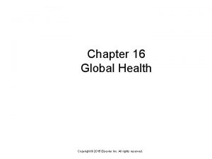 Chapter 16 Global Health Copyright 2015 Elsevier Inc