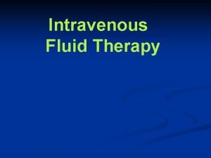 Intravenous Fluid Therapy Definition of IV therapy It