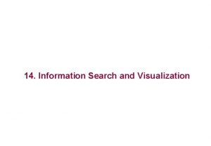 14 Information Search and Visualization Introduction n information