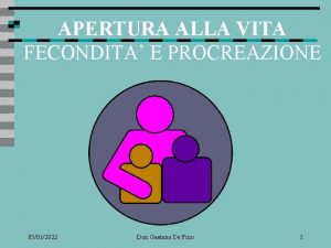 APERTURA ALLA VITA FECONDITA E PROCREAZIONE 05012022 Don