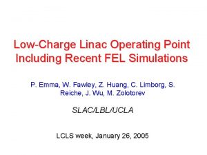 LowCharge Linac Operating Point Including Recent FEL Simulations